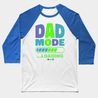 dad mode loading Baseball T-Shirt